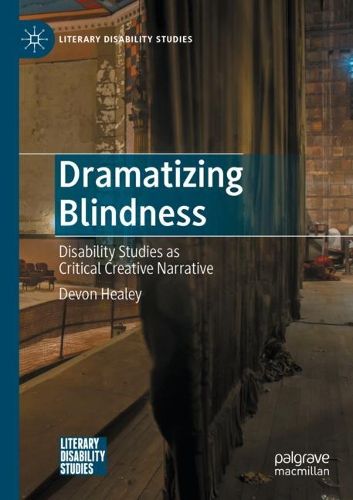 Cover image for Dramatizing Blindness: Disability Studies as Critical Creative Narrative