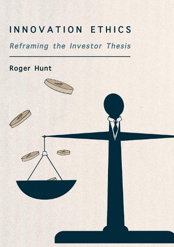 Cover image for Innovation Ethics: Reframing the Investor Thesis