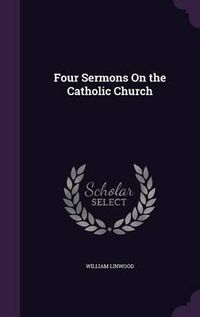 Cover image for Four Sermons on the Catholic Church