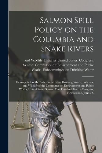 Cover image for Salmon Spill Policy on the Columbia and Snake Rivers