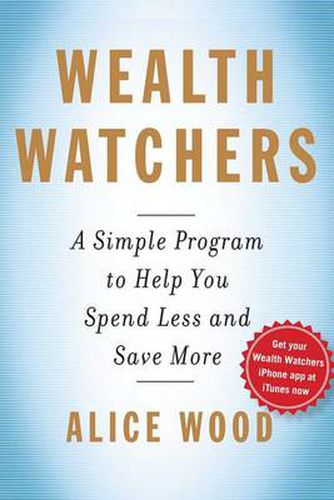 Cover image for Wealth Watchers: A Simple Program to Help You Spend Less and Save More