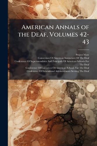 Cover image for American Annals of the Deaf, Volumes 42-43