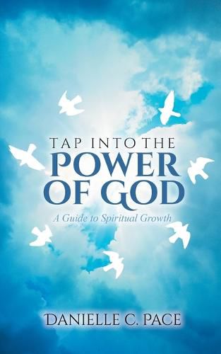 Cover image for Tap into the Power of God: A Guide to Spiritual Growth