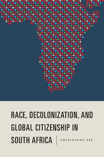 Cover image for Race, Decolonization, and Global Citizenship in South Africa