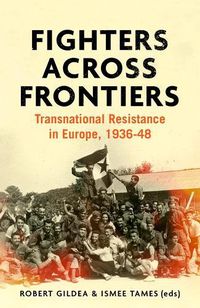 Cover image for Fighters Across Frontiers: Transnational Resistance in Europe, 1936-48