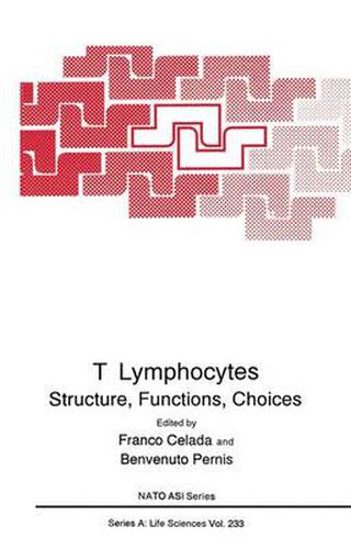 Cover image for T Lymphocytes: Structure, Function, Choices - Proceedings of a NATO ASI Held in Porte Conte, Sardinia, Italy, September 15-27, 1991