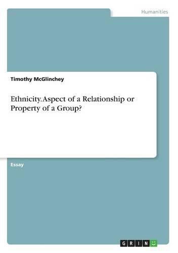 Cover image for Ethnicity. Aspect of a Relationship or Property of a Group?