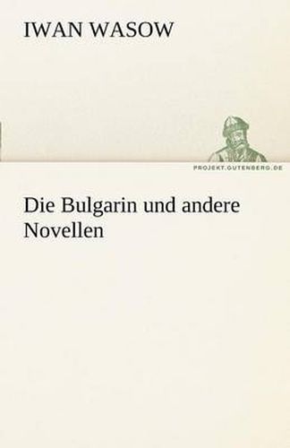 Cover image for Die Bulgarin Und Andere Novellen