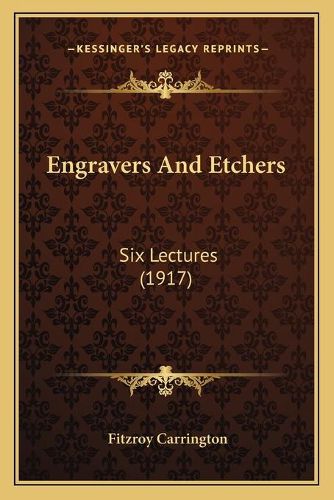 Cover image for Engravers and Etchers: Six Lectures (1917)