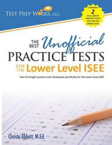 Cover image for The Best Unofficial Practice Tests for the Lower Level ISEE