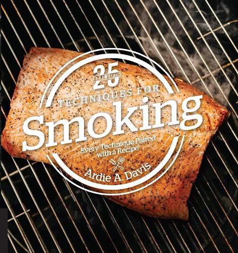 Cover image for 25 Essentials: Techniques for Smoking: Every Technique Paired with a Recipe