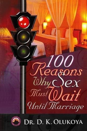 Cover image for 100 Reasons Why Sex Must Wait Until Marriage