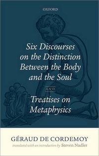 Cover image for Geraud de Cordemoy: Six Discourses on the Distinction between the Body and the Soul