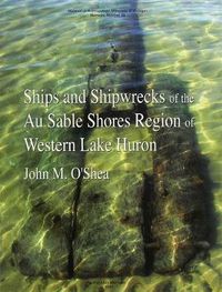 Cover image for Ships and Shipwrecks of the Au Sable Shores Region of Western Lake Huron