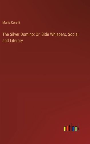 Cover image for The Silver Domino; Or, Side Whispers, Social and Literary