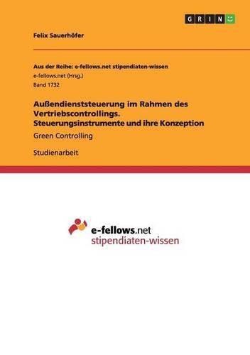 Cover image for Aussendienststeuerung im Rahmen des Vertriebscontrollings. Steuerungsinstrumente und ihre Konzeption: Green Controlling