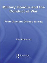 Cover image for Military Honour and the Conduct of War: From Ancient Greece to Iraq