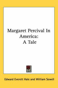 Cover image for Margaret Percival in America: A Tale