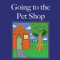 Cover image for Going to the Pet Shop