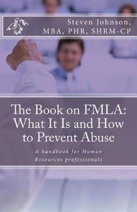 Cover image for The Book on FMLA: What It Is and How to Prevent Abuse