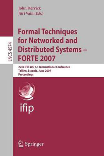 Cover image for Formal Techniques for Networked and Distributed Systems - FORTE 2007: 27th IFIP WG 6.1 International Conference, Tallinn, Estonia, June 27-29, 2007, Proceedings