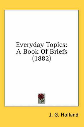 Cover image for Everyday Topics: A Book of Briefs (1882)