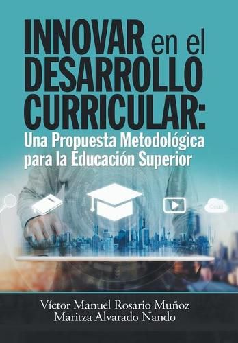 Cover image for Innovar En El Desarrollo Curricular: Una Propuesta Metodologica Para La Educacion Superior