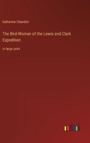 Cover image for The Bird-Woman of the Lewis and Clark Expedition
