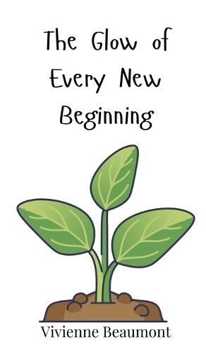 Cover image for The Glow of Every New Beginning