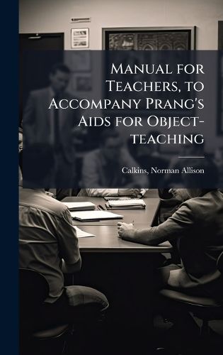 Cover image for Manual for Teachers, to Accompany Prang's Aids for Object-teaching