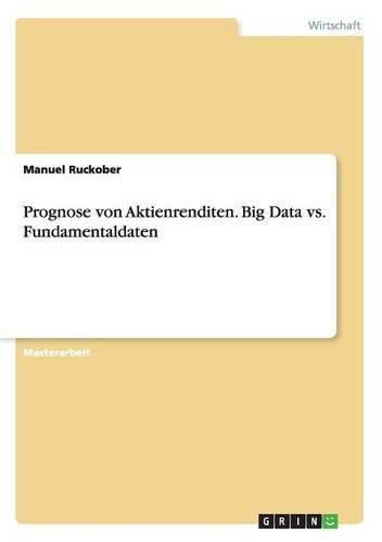 Cover image for Prognose von Aktienrenditen. Big Data vs. Fundamentaldaten