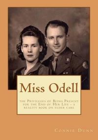 Cover image for Miss Odell: the Privileges of Being Present at the End of Her Life