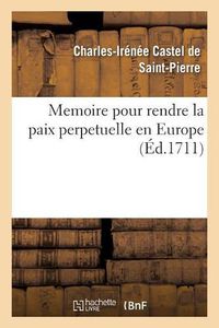 Cover image for Memoire Pour Rendre La Paix Perpetuelle En Europe