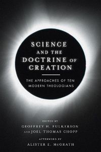 Cover image for Science and the Doctrine of Creation - The Approaches of Ten Modern Theologians