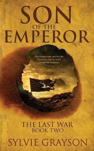 Cover image for Son of the Emperor, The Last War: Book Two: Abe may survive the Sanctuary but he won't escape the Emperor