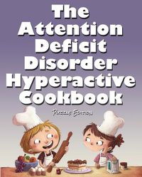 Cover image for The Attention Deficit Disorder Hyperactive Cookbook