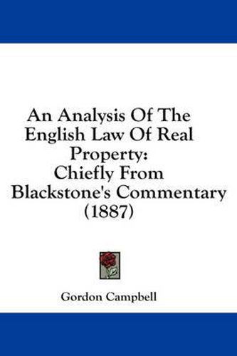An Analysis of the English Law of Real Property: Chiefly from Blackstone's Commentary (1887)