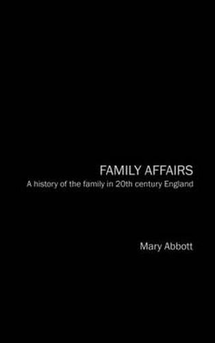 Cover image for Family Affairs: A History of the Family in Twentieth-Century England