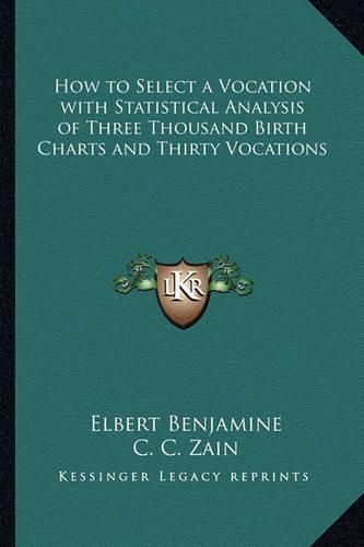 Cover image for How to Select a Vocation with Statistical Analysis of Three Thousand Birth Charts and Thirty Vocations