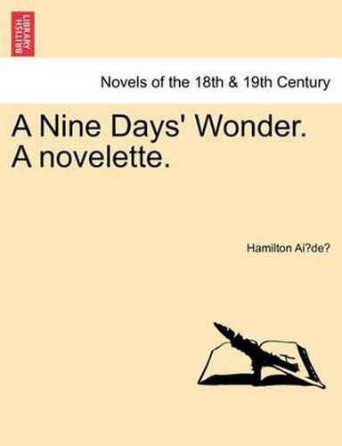 Cover image for A Nine Days' Wonder. a Novelette.