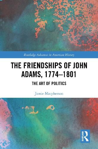 The Friendships of John Adams, 1774-1801