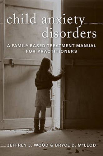 Cover image for Child Anxiety Disorders: A Family-Based Treatment Manual for Practitioners