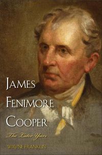 Cover image for James Fenimore Cooper: The Later Years