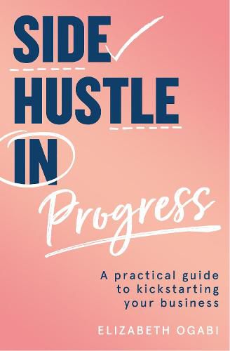 Cover image for Side Hustle in Progress: A Practical Guide to Kickstarting Your Business