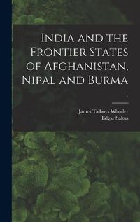 Cover image for India and the Frontier States of Afghanistan, Nipal and Burma; 1