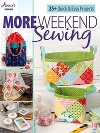 Cover image for More Weekend Sewing: 25+ Quick & Easy Projects