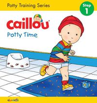 Cover image for Caillou: Potty Time: Potty Training Series, STEP 1