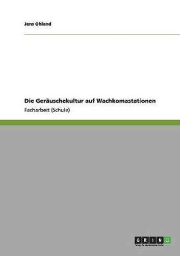 Cover image for Die Gerauschekultur auf Wachkomastationen