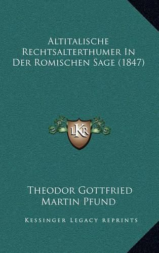 Altitalische Rechtsalterthumer in Der Romischen Sage (1847)