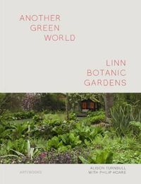 Cover image for Another Green World - Linn Botanic Gardens: Encounters with a Scottish Arcadia